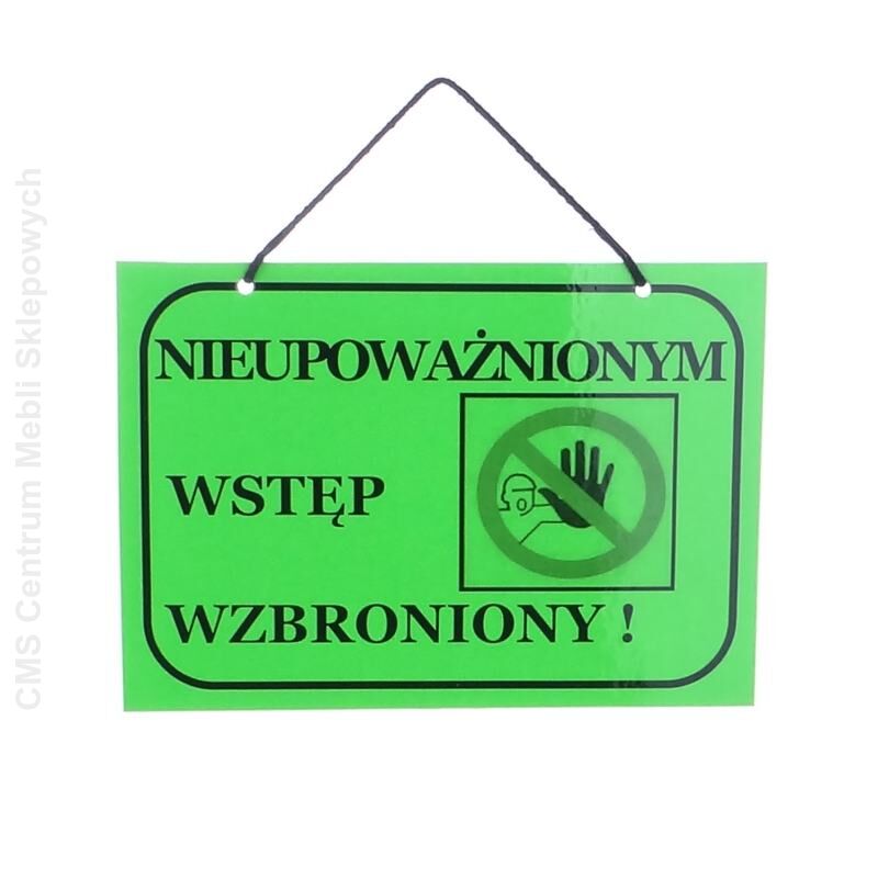 Tablica informacyjna NIEUPOWAŻNIONYM WSTĘP WZBRONIONY zielona