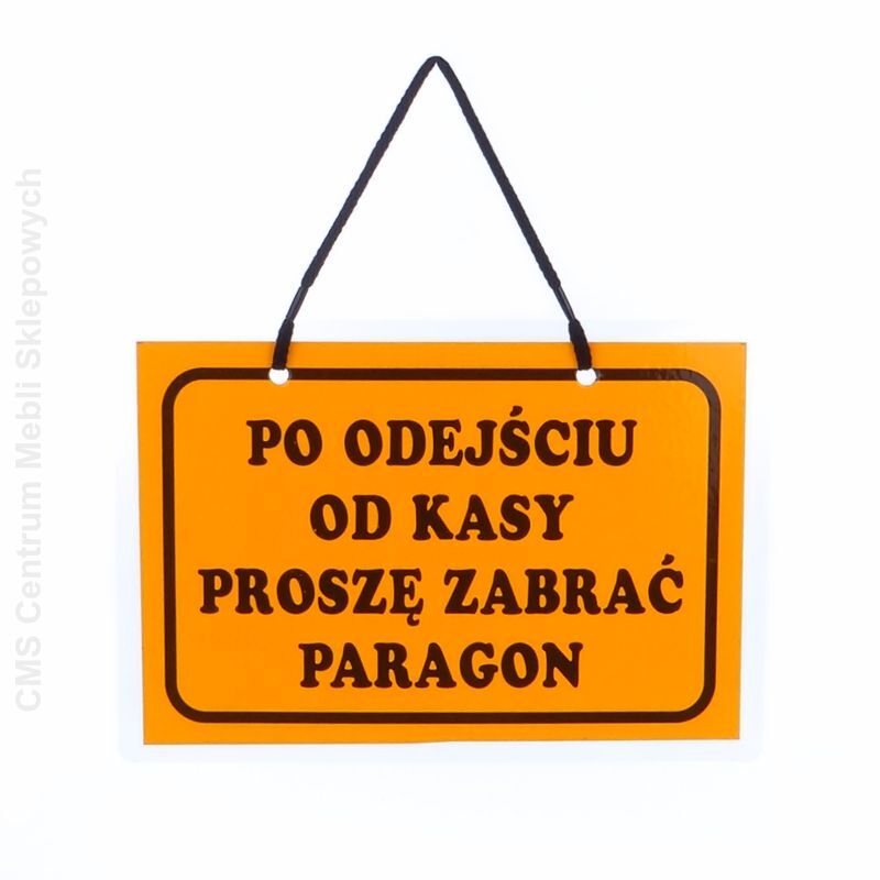 Tablica informacyjna PO ODEJŚCIU OD KASY PROSZĘ ZABRAĆ PARAGON pomarańczowa