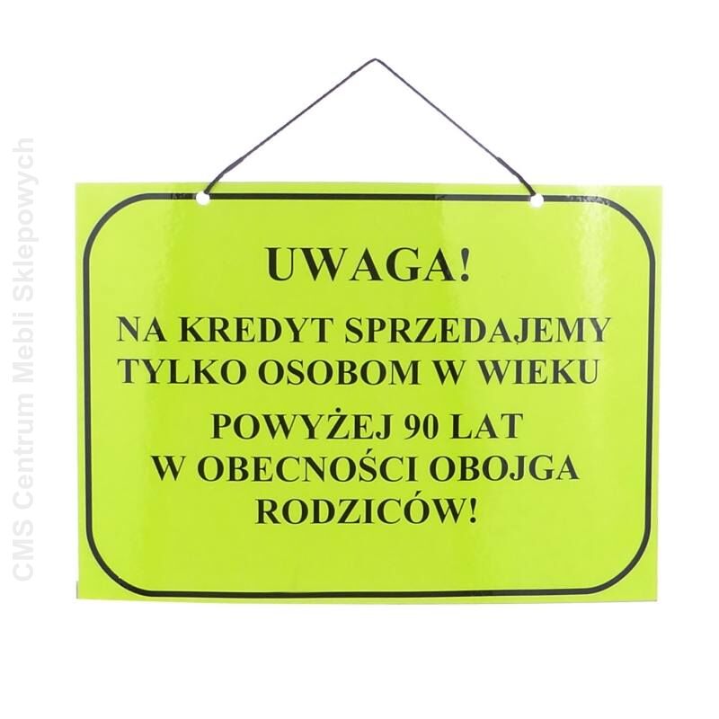 Tablica informacyjna NA KREDYT SPRZEDAJEMY TYLKO OSOBOM W WIEKU POWYŻEJ 90 LAT W OBECNOŚCI OBOJGA RODZICÓW